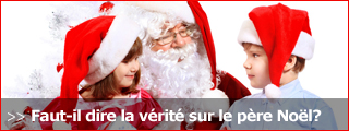 Faut-il dire aux enfants que le père Noël n’existe pas ? Faut-il dire aux enfants que le père Noël n’existe pas ?